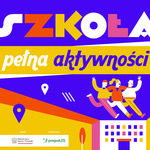 Plakat promujący akcję - napis Szkoła pełna aktywności